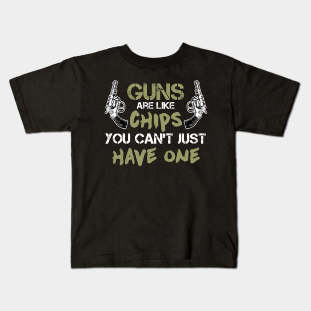 Guns Are Like Chips You Can't Just Have One Kids T-Shirt by indigosstuff